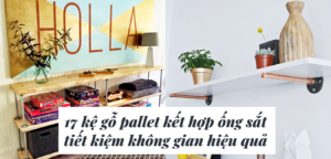 17 kệ gỗ pallet kết hợp ống sắt giúp tiết kiệm không gian hiệu quả